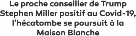 Screenshot_2020-10-07 Le proche conseiller de Trump Stephen Miller positif au Covid-19, l'hécatombe se poursuit à la Maison[...].png