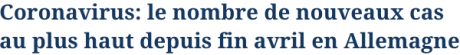 Screenshot_2020-08-20 Coronavirus le nombre de nouveaux cas au plus haut depuis fin avril en Allemagne.png