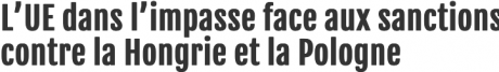 Screenshot_2021-03-01 L'UE dans l'impasse face aux sanctions contre la Hongrie et la Pologne.png