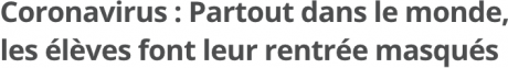 Screenshot_2020-09-02 Partout dans le monde, les élèves font leur rentrée masqués.png